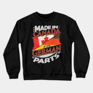 Made In Canada With German Parts - Gift for German From Germany Crewneck Sweatshirt